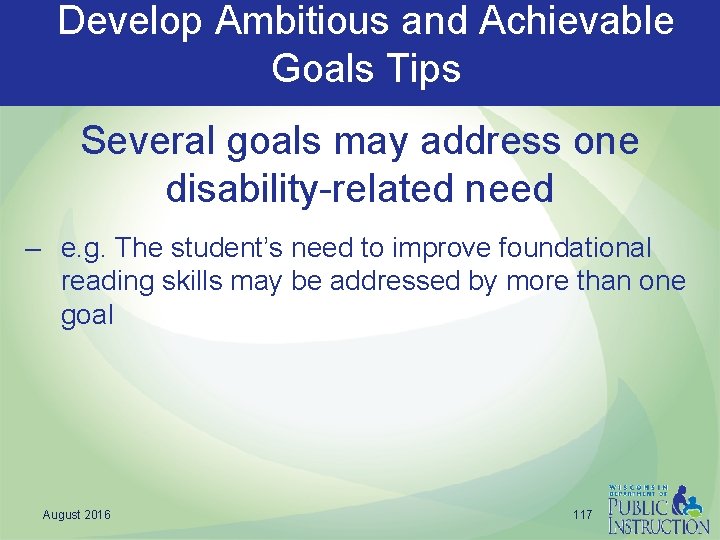 Develop Ambitious and Achievable Goals Tips Several goals may address one disability-related need –
