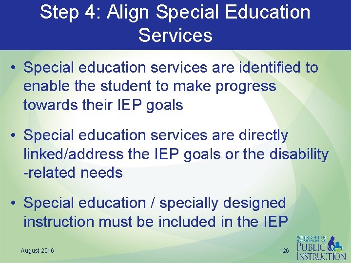 Step 4: Align Special Education Services • Special education services are identified to enable