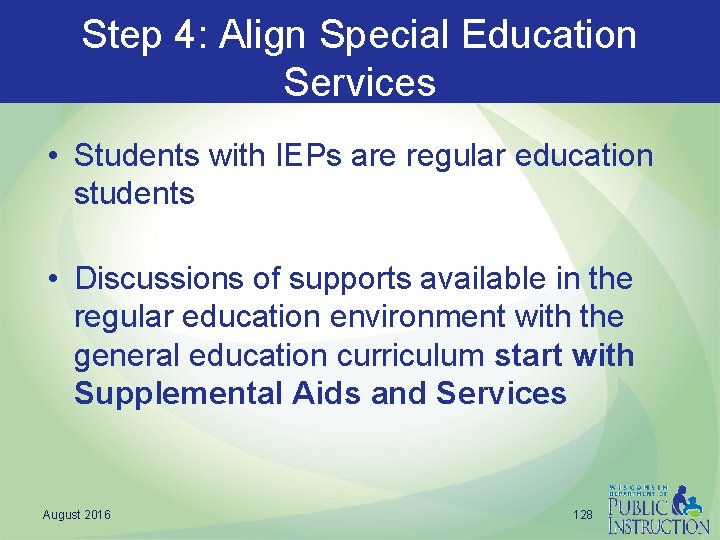 Step 4: Align Special Education Services • Students with IEPs are regular education students