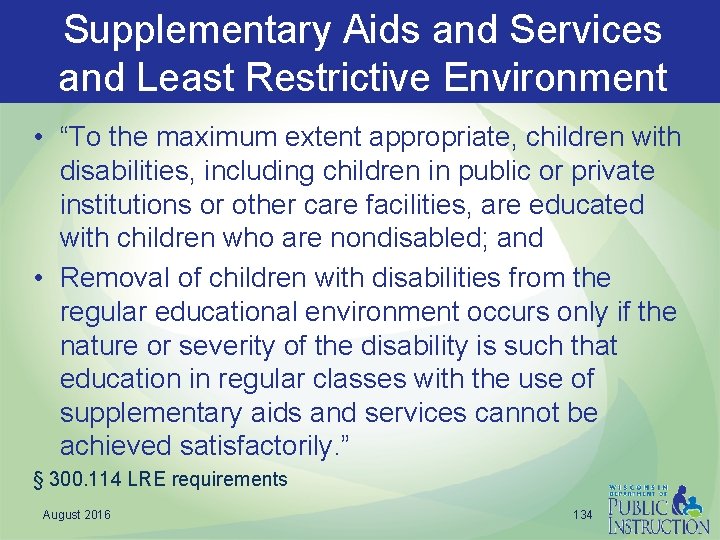 Supplementary Aids and Services and Least Restrictive Environment • “To the maximum extent appropriate,