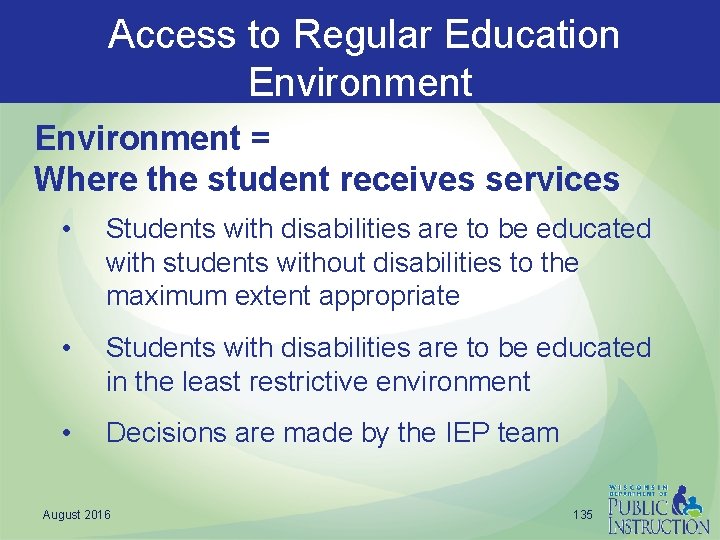  Access to Regular Education Environment = Where the student receives services • Students