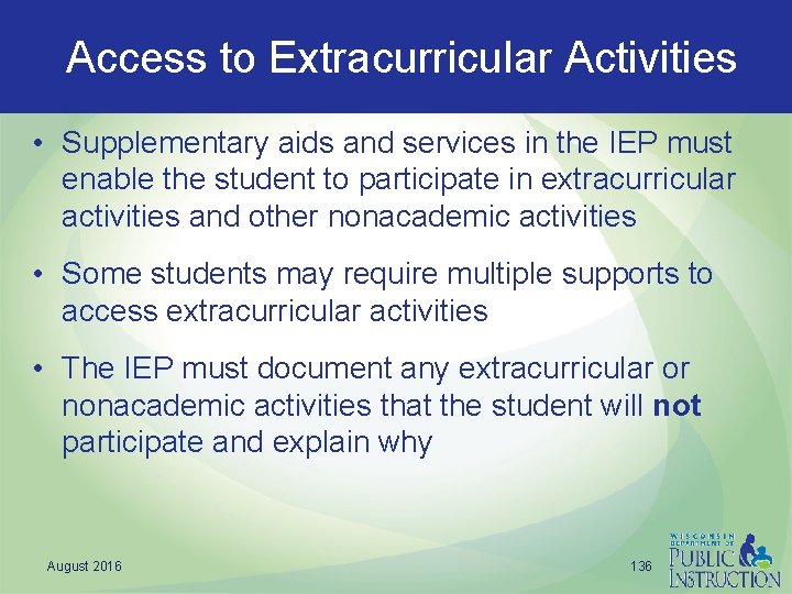  Access to Extracurricular Activities • Supplementary aids and services in the IEP must