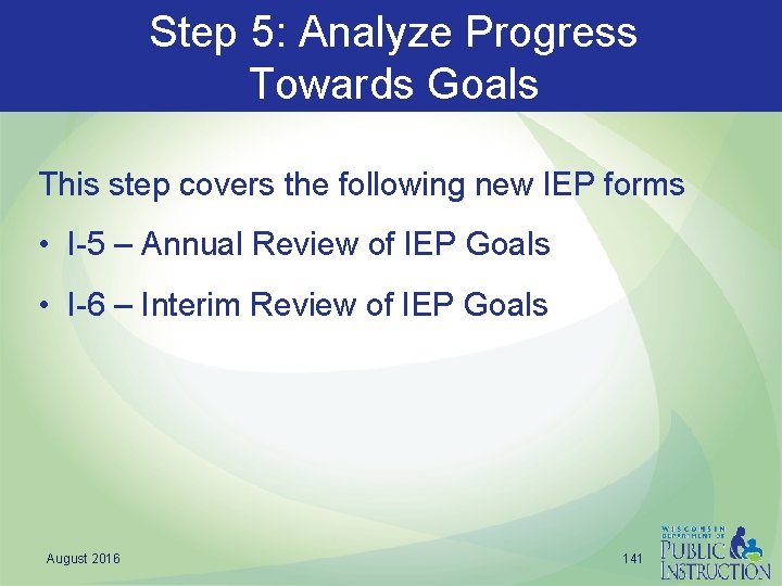 Step 5: Analyze Progress Towards Goals This step covers the following new IEP forms
