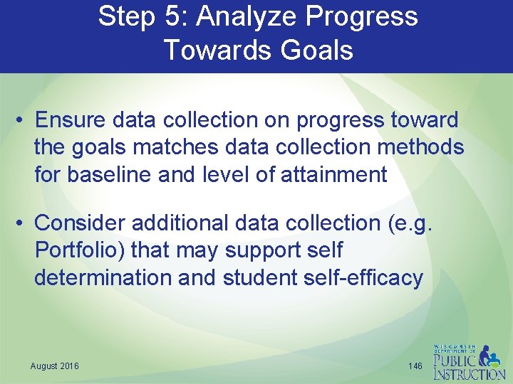 Step 5: Analyze Progress Towards Goals • Ensure data collection on progress toward the