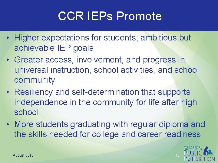 CCR IEPs Promote • Higher expectations for students; ambitious but achievable IEP goals •