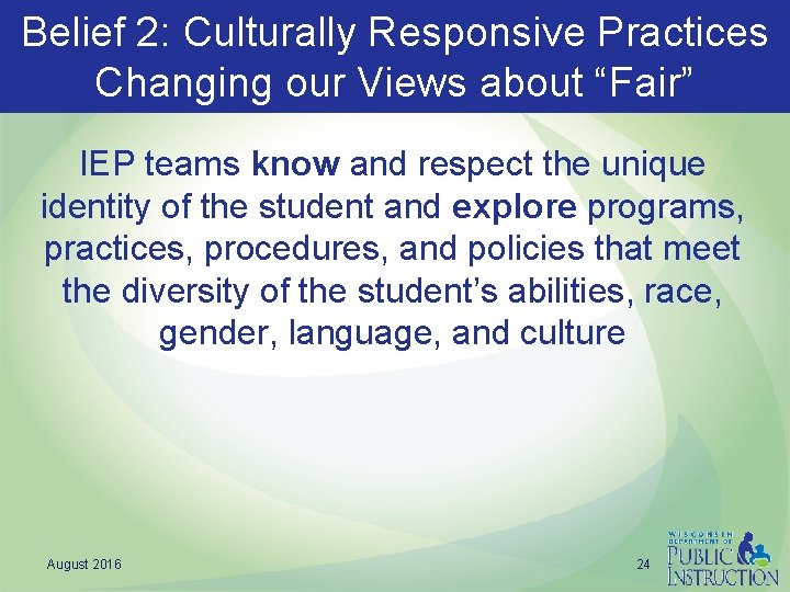 Belief 2: Culturally Responsive Practices Changing our Views about “Fair” IEP teams know and