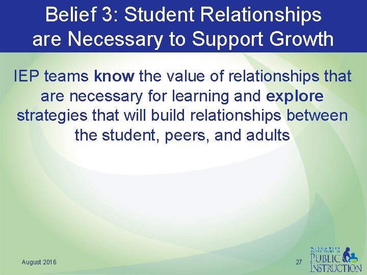 Belief 3: Student Relationships are Necessary to Support Growth IEP teams know the value