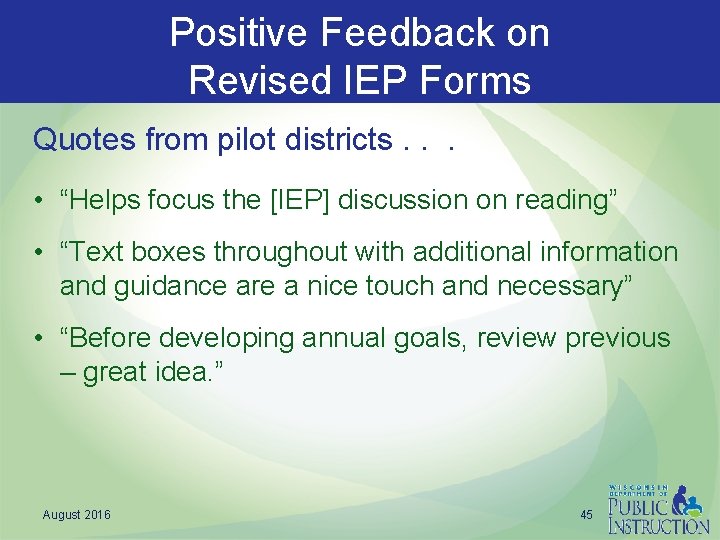 Positive Feedback on Revised IEP Forms Quotes from pilot districts. . . • “Helps