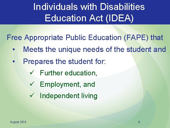 Individuals with Disabilities Education Act (IDEA) Free Appropriate Public Education (FAPE) that • Meets