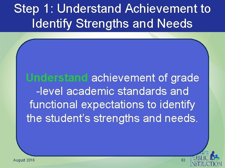 Step 1: Understand Achievement to Identify Strengths and Needs Understand achievement of grade -level