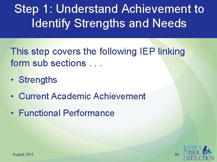 Step 1: Understand Achievement to Identify Strengths and Needs This step covers the following
