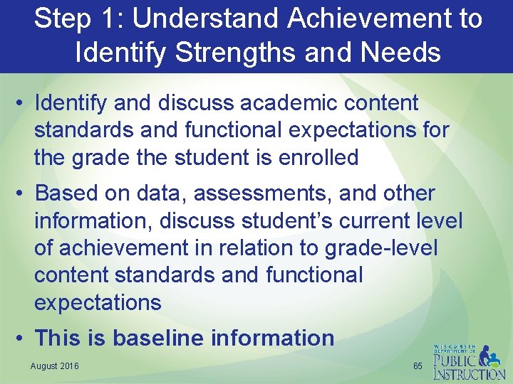 Step 1: Understand Achievement to Identify Strengths and Needs • Identify and discuss academic