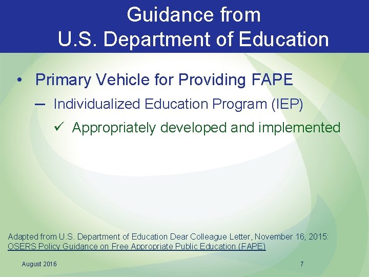 Guidance from U. S. Department of Education • Primary Vehicle for Providing FAPE ─