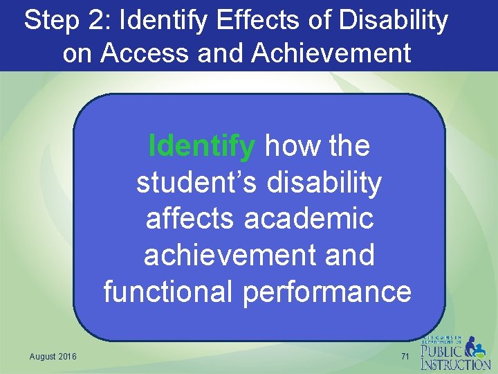 Step 2: Identify Effects of Disability on Access and Achievement Identify how the student’s