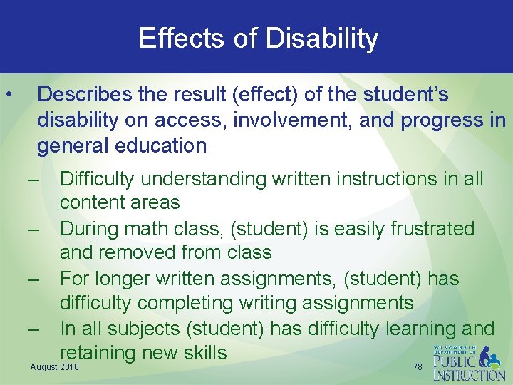 Effects of Disability • Describes the result (effect) of the student’s disability on access,