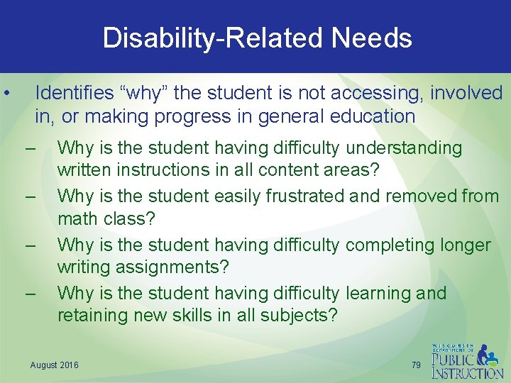 Disability-Related Needs • Identifies “why” the student is not accessing, involved in, or making