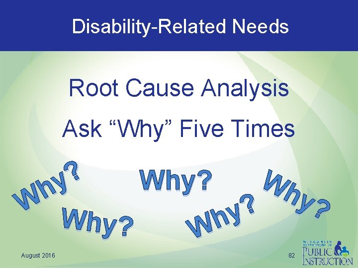 Disability-Related Needs Root Cause Analysis Ask “Why” Five Times ? W Why? y hy