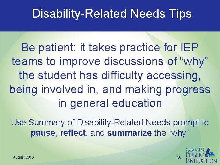Disability-Related Needs Tips Be patient: it takes practice for IEP teams to improve discussions