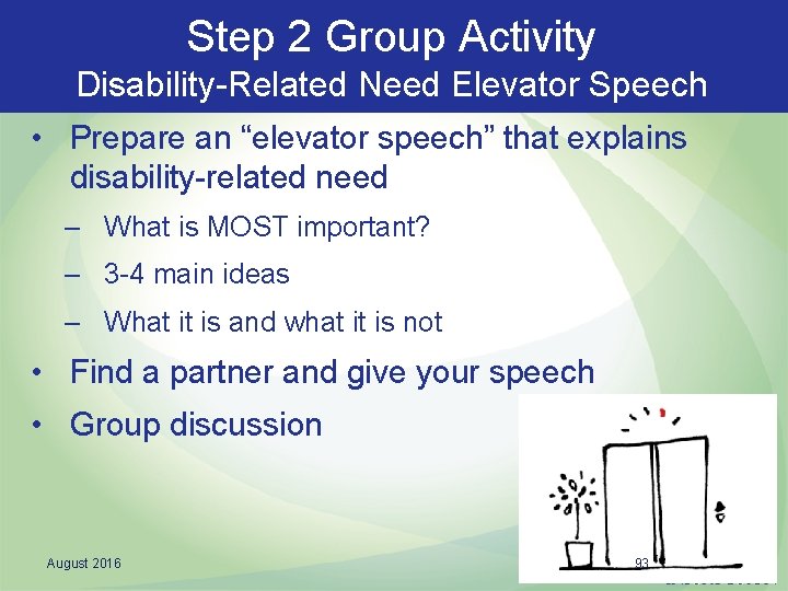 Step 2 Group Activity Disability-Related Need Elevator Speech • Prepare an “elevator speech” that