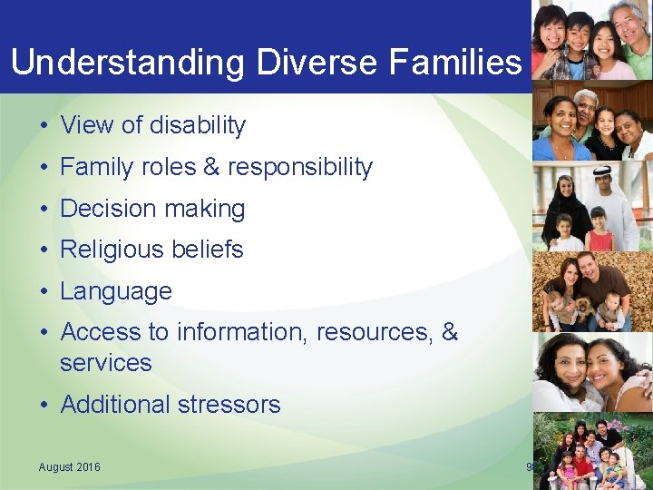 Understanding Diverse Families • View of disability • Family roles & responsibility • Decision