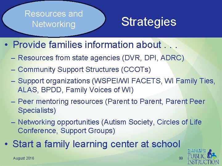Resources and Networking Strategies • Provide families information about. . . – Resources from