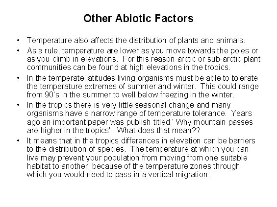 Other Abiotic Factors • Temperature also affects the distribution of plants and animals. •