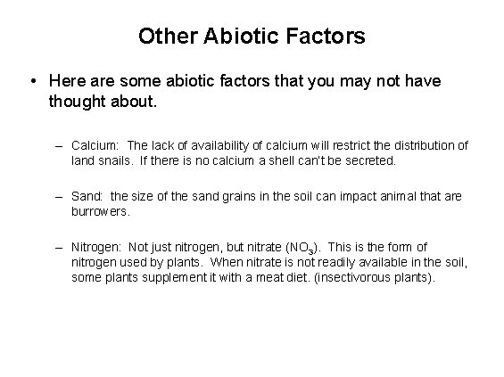 Other Abiotic Factors • Here are some abiotic factors that you may not have