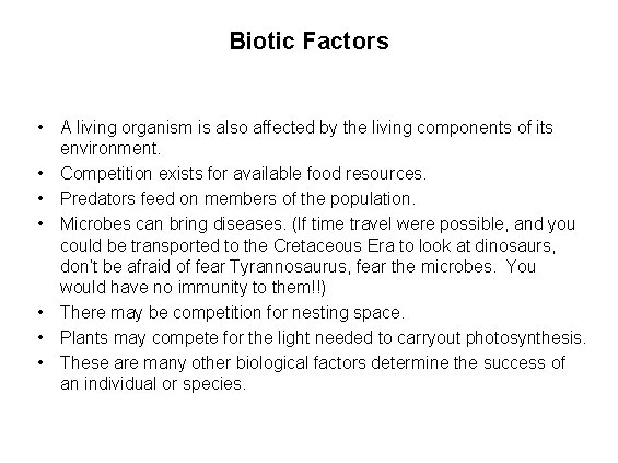 Biotic Factors • A living organism is also affected by the living components of