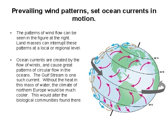 Prevailing wind patterns, set ocean currents in motion. • The patterns of wind flow