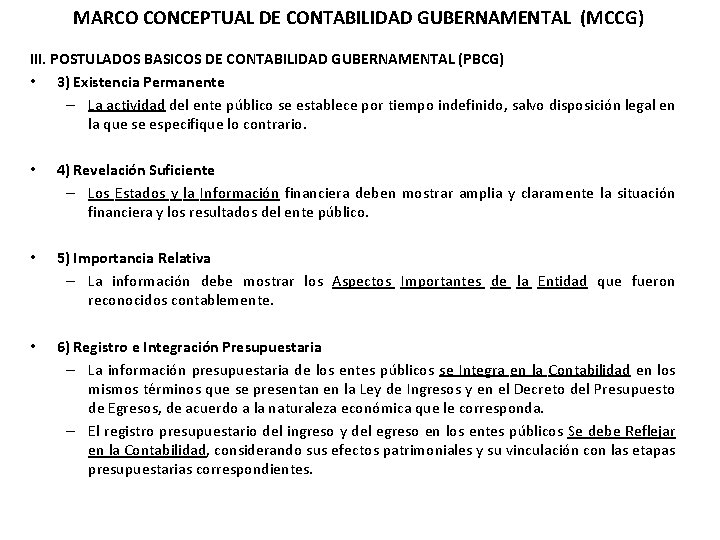 MARCO CONCEPTUAL DE CONTABILIDAD GUBERNAMENTAL (MCCG) III. POSTULADOS BASICOS DE CONTABILIDAD GUBERNAMENTAL (PBCG) •