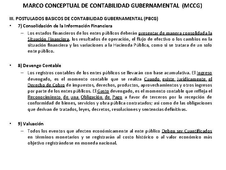 MARCO CONCEPTUAL DE CONTABILIDAD GUBERNAMENTAL (MCCG) III. POSTULADOS BASICOS DE CONTABILIDAD GUBERNAMENTAL (PBCG) •
