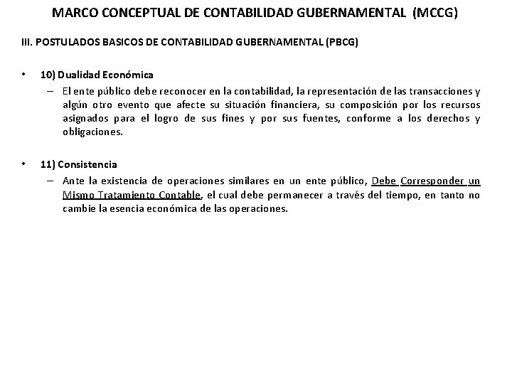 MARCO CONCEPTUAL DE CONTABILIDAD GUBERNAMENTAL (MCCG) III. POSTULADOS BASICOS DE CONTABILIDAD GUBERNAMENTAL (PBCG) •