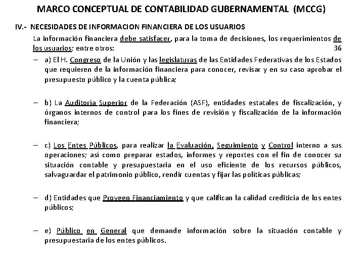 MARCO CONCEPTUAL DE CONTABILIDAD GUBERNAMENTAL (MCCG) IV. - NECESIDADES DE INFORMACION FINANCIERA DE LOS