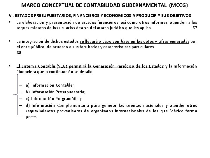 MARCO CONCEPTUAL DE CONTABILIDAD GUBERNAMENTAL (MCCG) VI. ESTADOS PRESUPUESTARIOS, FINANCIEROS Y ECONOMICOS A PRODUCIR