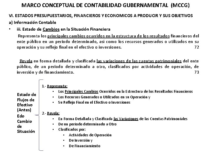 MARCO CONCEPTUAL DE CONTABILIDAD GUBERNAMENTAL (MCCG) VI. ESTADOS PRESUPUESTARIOS, FINANCIEROS Y ECONOMICOS A PRODUCIR