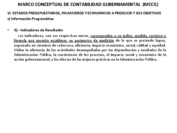 MARCO CONCEPTUAL DE CONTABILIDAD GUBERNAMENTAL (MCCG) VI. ESTADOS PRESUPUESTARIOS, FINANCIEROS Y ECONOMICOS A PRODUCIR