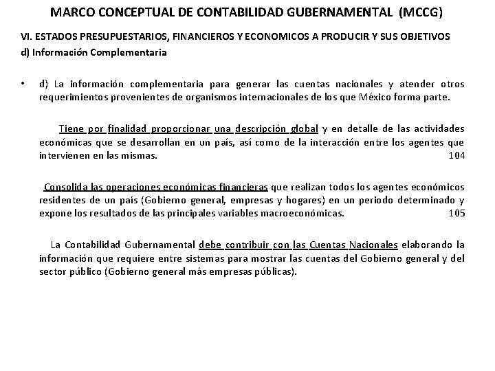 MARCO CONCEPTUAL DE CONTABILIDAD GUBERNAMENTAL (MCCG) VI. ESTADOS PRESUPUESTARIOS, FINANCIEROS Y ECONOMICOS A PRODUCIR