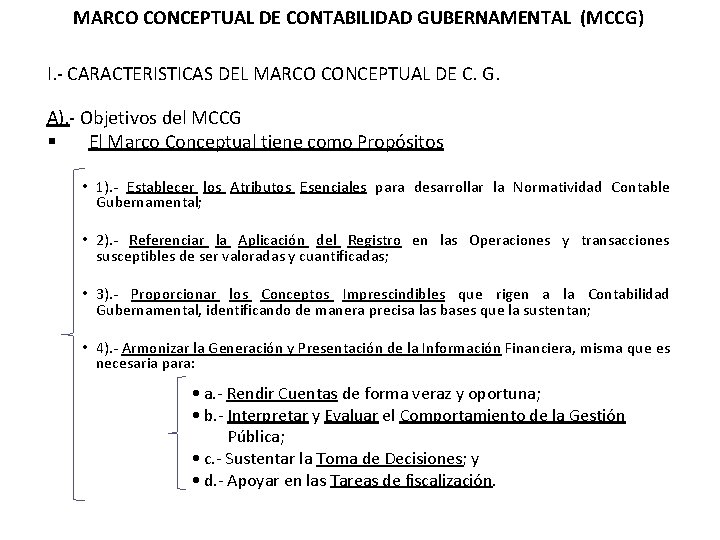 MARCO CONCEPTUAL DE CONTABILIDAD GUBERNAMENTAL (MCCG) I. - CARACTERISTICAS DEL MARCO CONCEPTUAL DE C.