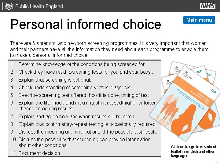Personal informed choice Main menu There are 6 antenatal and newborn screening programmes. It
