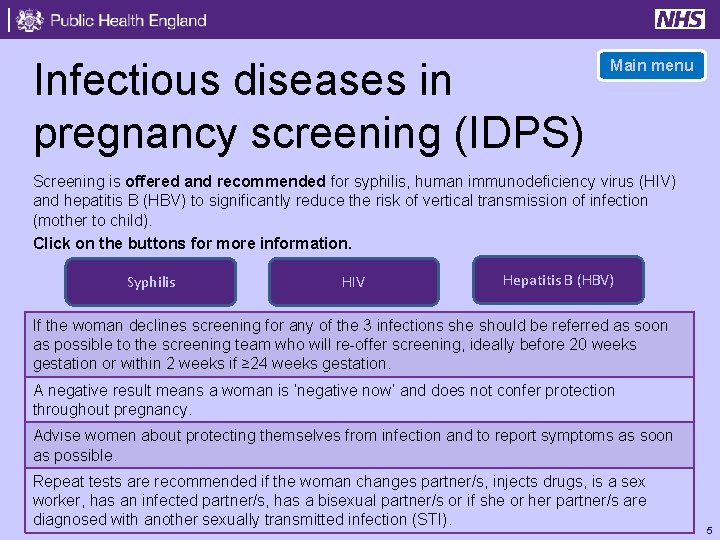 Infectious diseases in pregnancy screening (IDPS) Main menu Screening is offered and recommended for