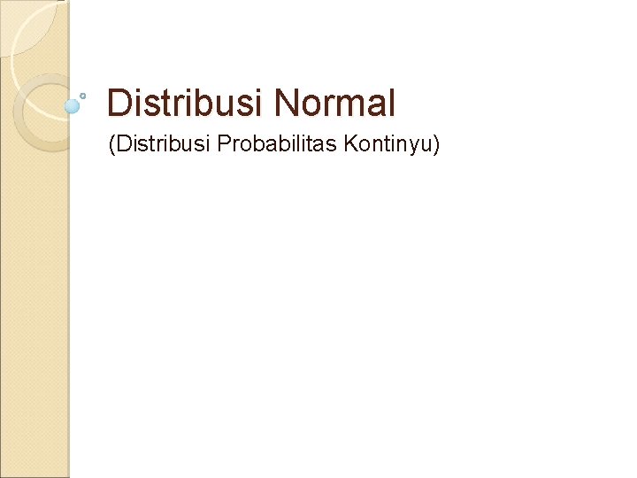Distribusi Normal (Distribusi Probabilitas Kontinyu) 