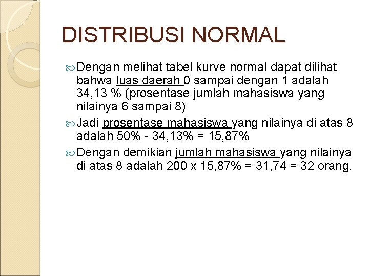 DISTRIBUSI NORMAL Dengan melihat tabel kurve normal dapat dilihat bahwa luas daerah 0 sampai