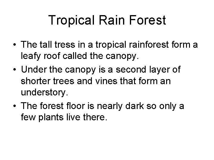 Tropical Rain Forest • The tall tress in a tropical rainforest form a leafy