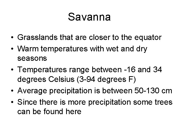 Savanna • Grasslands that are closer to the equator • Warm temperatures with wet
