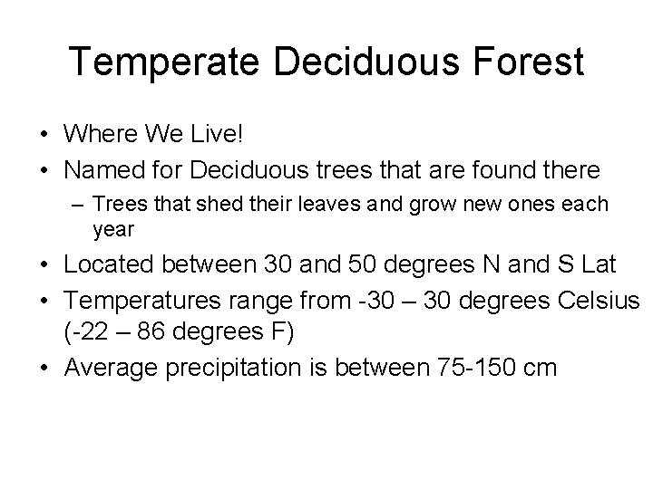 Temperate Deciduous Forest • Where We Live! • Named for Deciduous trees that are