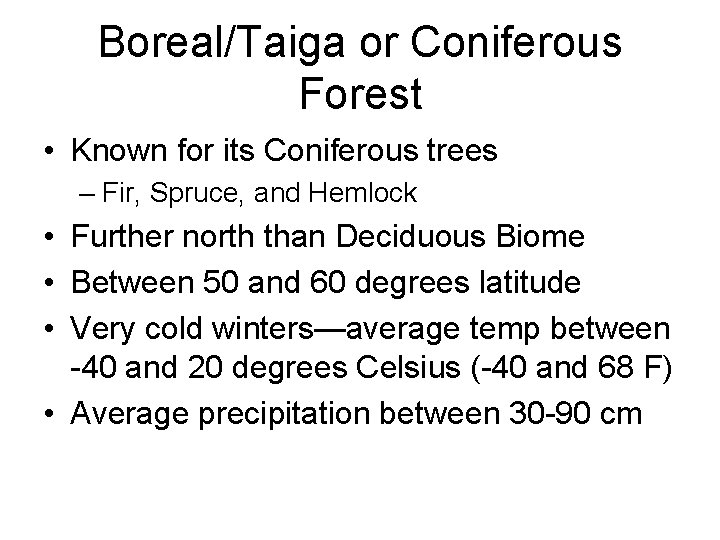 Boreal/Taiga or Coniferous Forest • Known for its Coniferous trees – Fir, Spruce, and