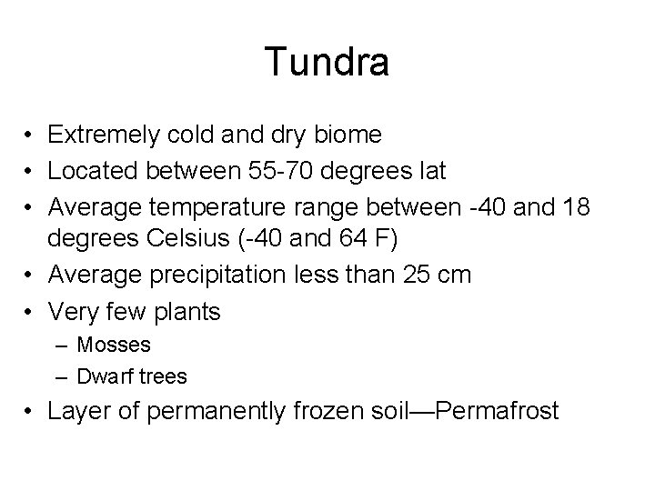 Tundra • Extremely cold and dry biome • Located between 55 -70 degrees lat