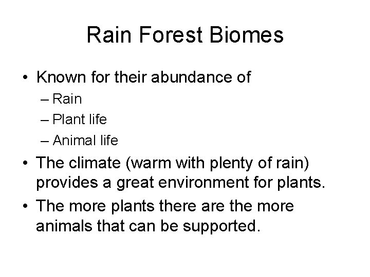 Rain Forest Biomes • Known for their abundance of – Rain – Plant life
