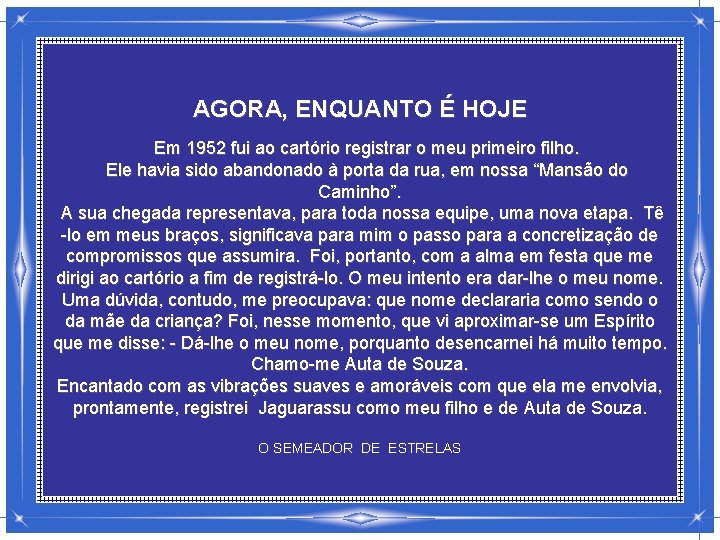 AGORA, ENQUANTO É HOJE Em 1952 fui ao cartório registrar o meu primeiro filho.