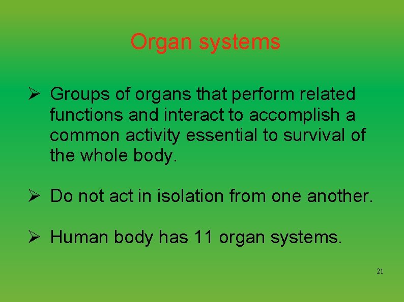 Organ systems Ø Groups of organs that perform related functions and interact to accomplish